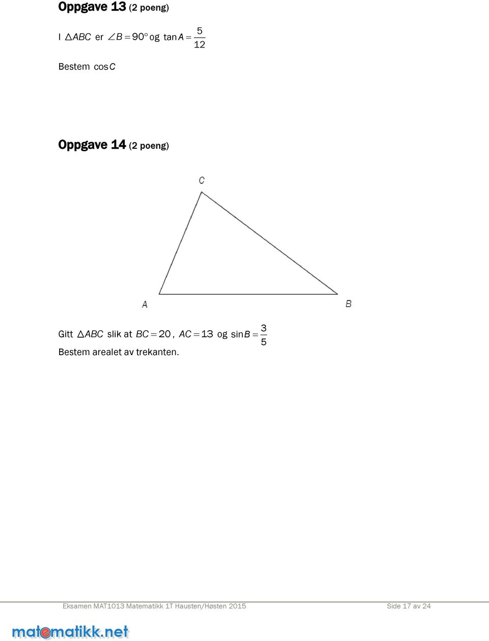 0, AC 13 og sinb 3 5 Bestem arealet av trekanten.
