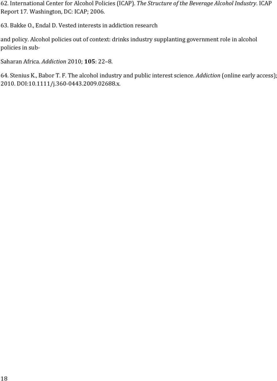 Alcohol policies out of context: drinks industry supplanting government role in alcohol policies in sub Saharan Africa.