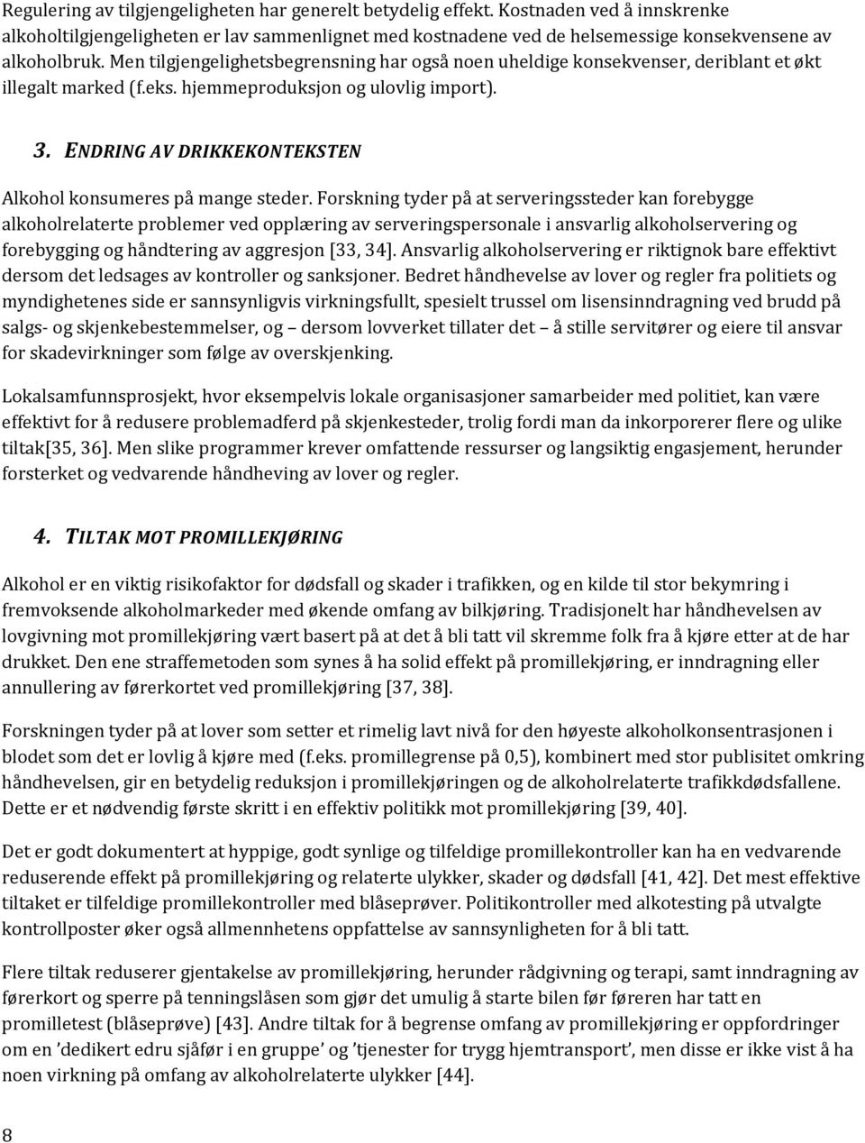 ENDRING AV DRIKKEKONTEKSTEN Alkohol konsumeres på mange steder.