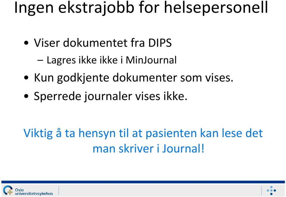 dokumenter som vises. Sperrede journaler vises ikke.