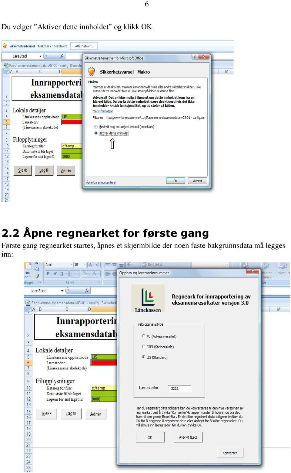 2 Åpne regnearket for første gang Første gang