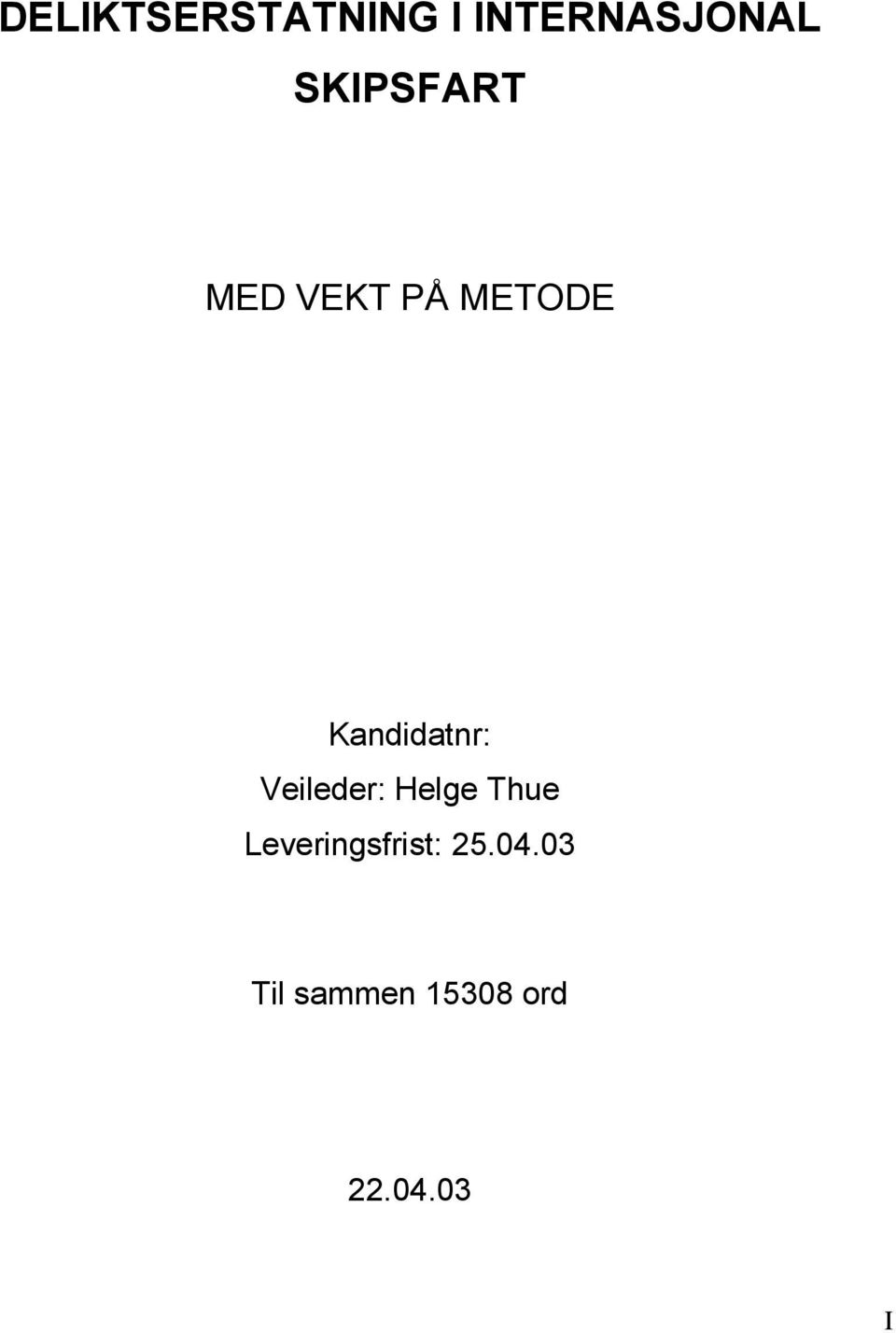 Kandidatnr: Veileder: Helge Thue