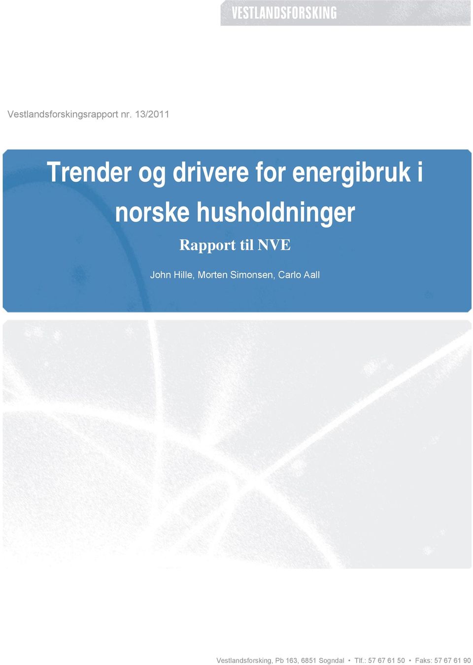 husholdninger Rapport til NVE John Hille, Morten