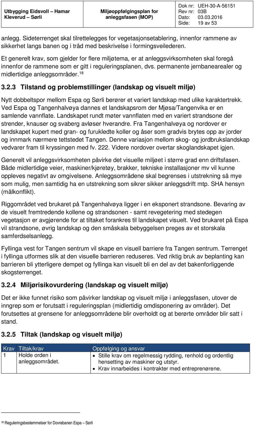 permanente jernbanearealer og midlertidige anleggsområder. 18 3.2.