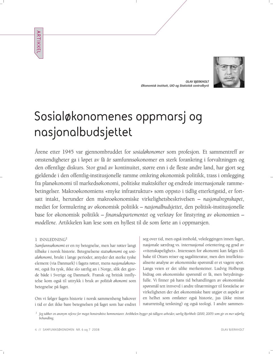 Stor grad av kontinuitet, større enn i de fleste andre land, har gjort seg gjeldende i den offentlig-institusjonelle ramme omkring økonomisk politikk, trass i omlegging fra planøkonomi til