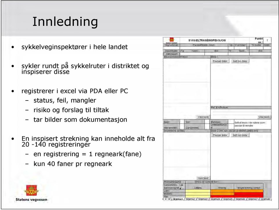 og forslag til tiltak tar bilder som dokumentasjon En inspisert strekning kan inneholde