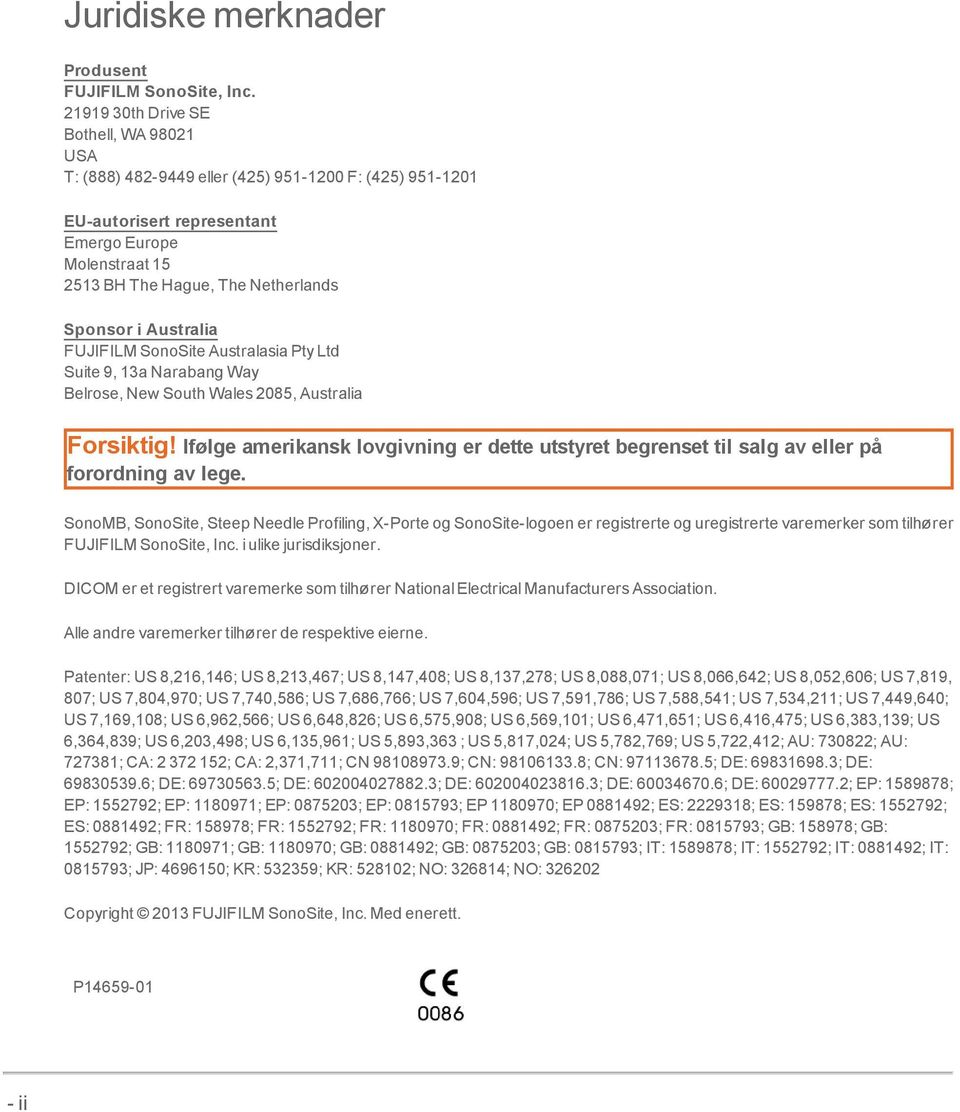 Australia FUJIFILM SonoSite Australasia Pty Ltd Suite 9, 13a Narabang Way Belrose, New South Wales 2085, Australia Forsiktig!