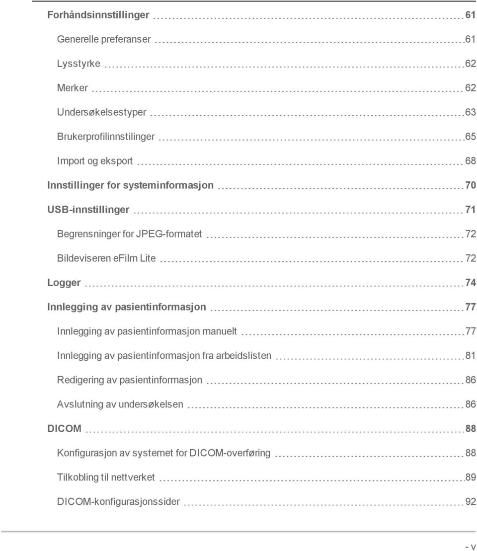 pasientinformasjon 77 Innlegging av pasientinformasjon manuelt 77 Innlegging av pasientinformasjon fra arbeidslisten 81 Redigering av