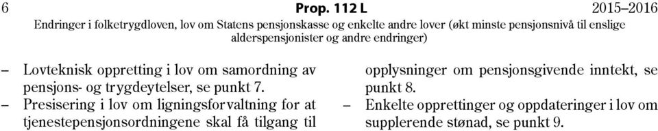 pensjonsgivende inntekt, se pensjons- og trygdeytelser, se punkt 7. punkt 8.