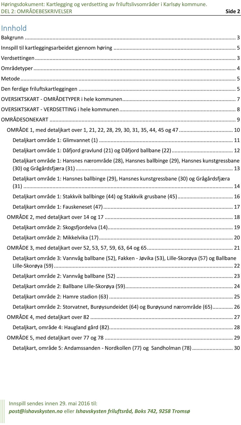 .. 10 Detaljkart område 1: Glimvannet (1)... 11 Detaljkart område 1: Dåfjord gravlund (21) og Dåfjord ballbane (22).