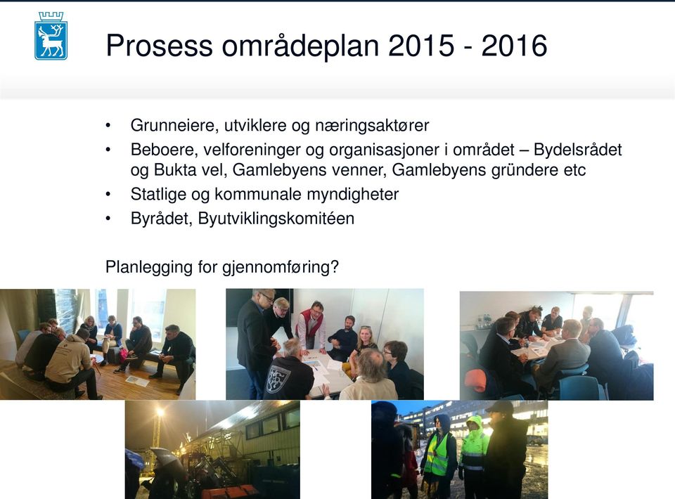 Bukta vel, Gamlebyens venner, Gamlebyens gründere etc Statlige og