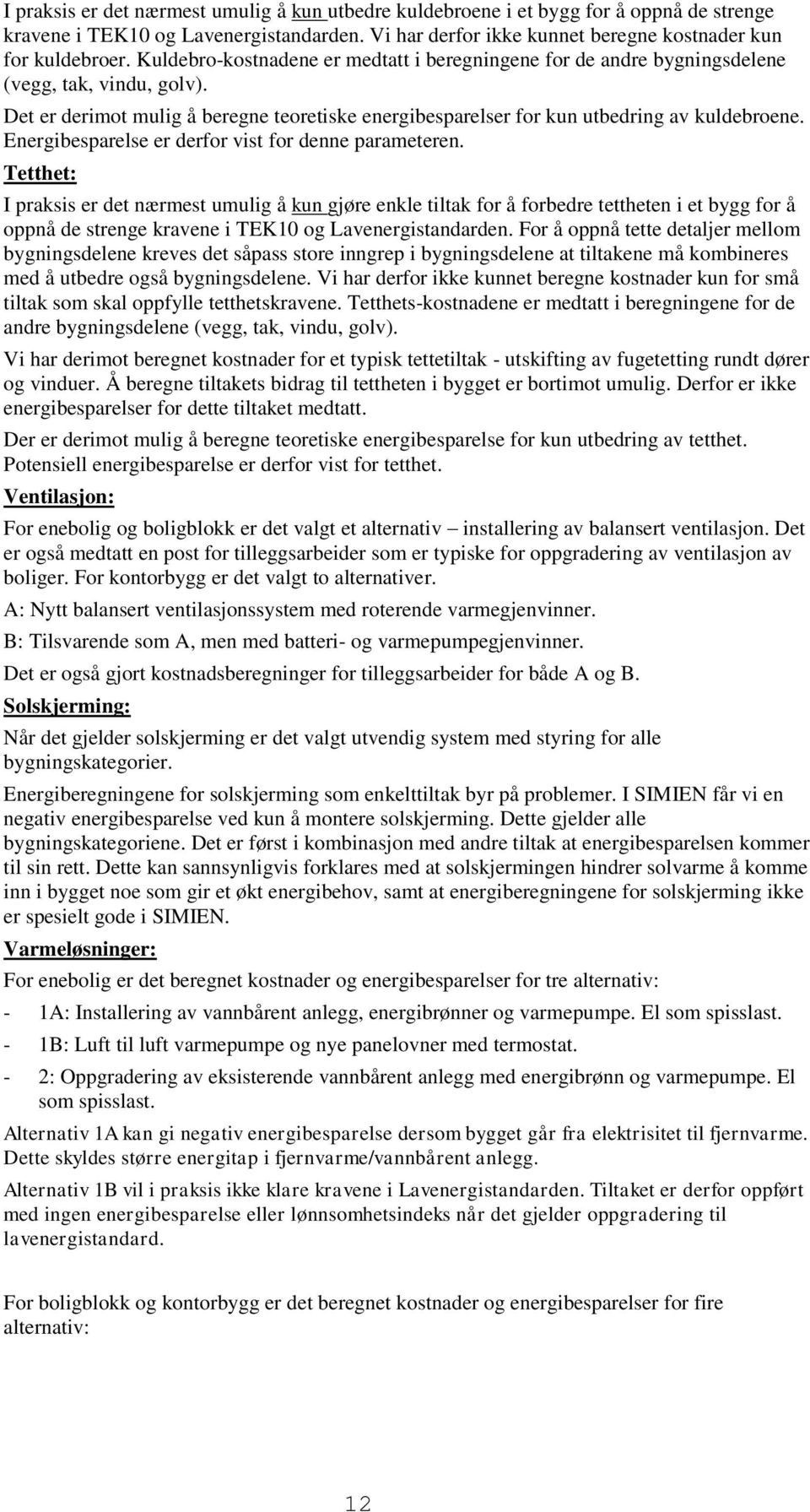 Energibesparelse er derfor vist for denne parameteren.