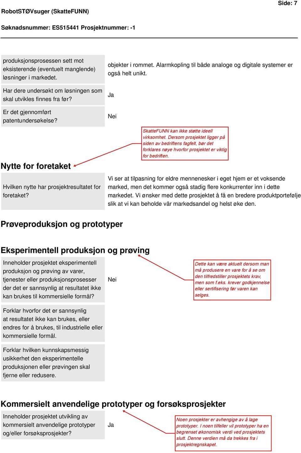 Vi ser at tilpasning for eldre mennenesker i eget hjem er et voksende marked, men det kommer også stadig flere konkurrenter inn i dette markedet.