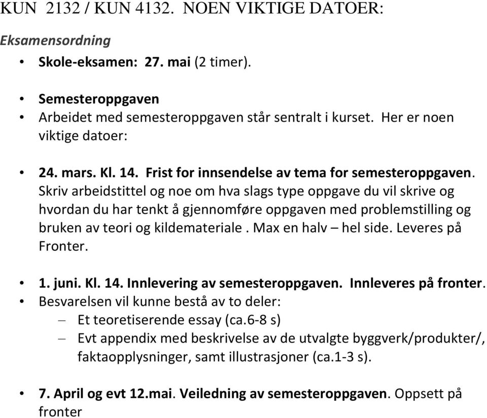 Skriv arbeidstittel og noe om hva slags type oppgave du vil skrive og hvordan du har tenkt å gjennomføre oppgaven med problemstilling og bruken av teori og kildemateriale. Max en halv hel side.