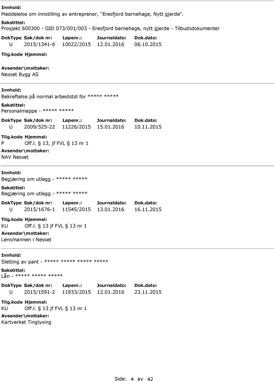 22/2015 06.10.2015 Nesset Bygg AS Bekreftelse på normal arbeidstid for ***** ***** Personalmappe - ***** ***** 2009/525-22 112