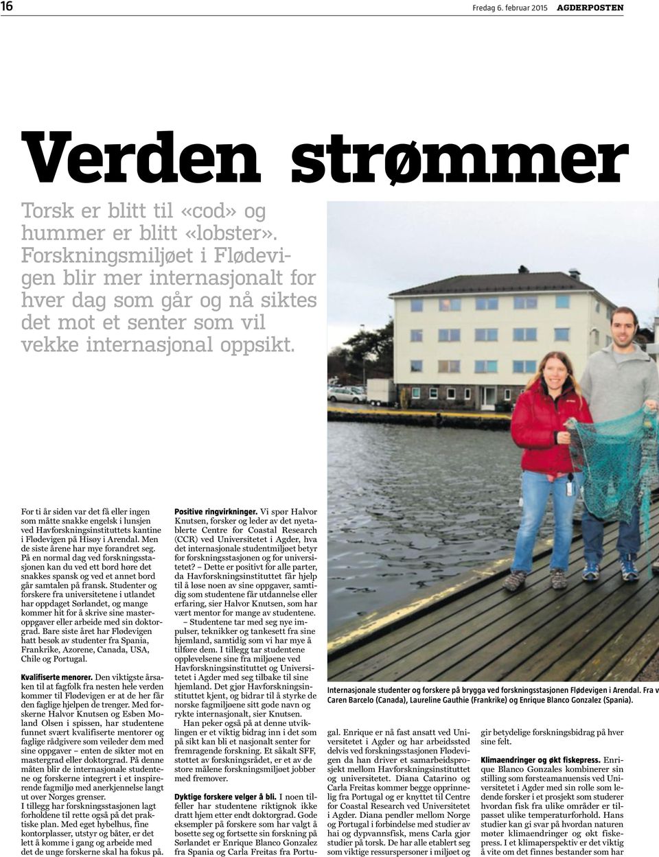For ti år siden var det få eller ingen som måtte snakke engelsk i lunsjen ved Havforskningsinstituttets kantine i Flødevigen på Hisøy i Arendal. Men de siste årene har mye forandret seg.