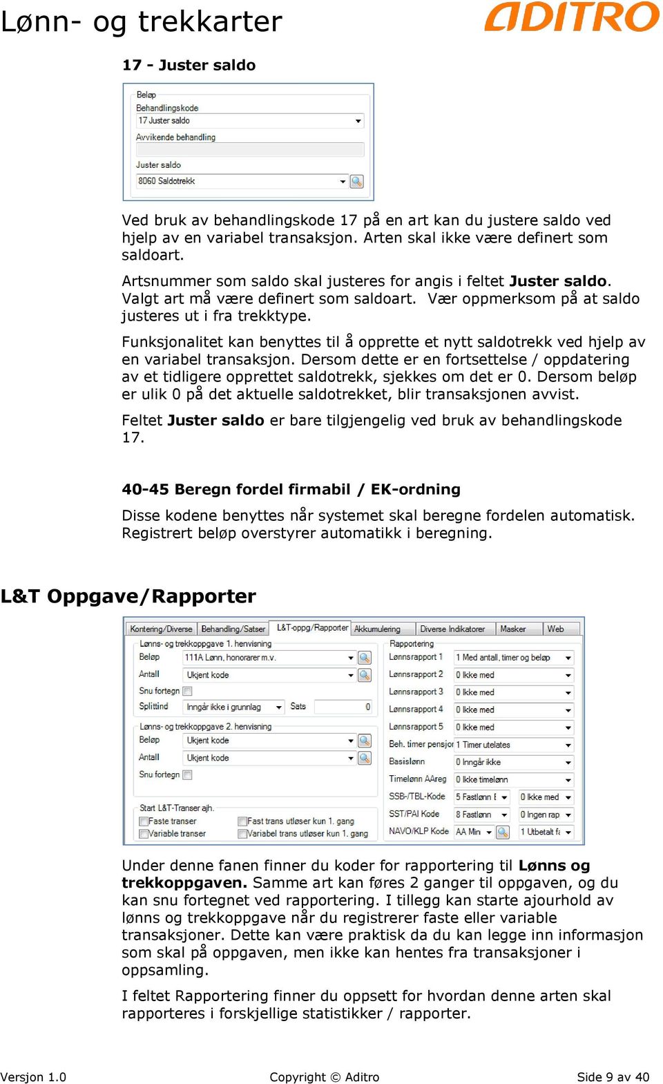 Funksjonalitet kan benyttes til å opprette et nytt saldotrekk ved hjelp av en variabel transaksjon.