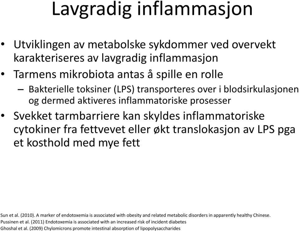 translokasjon av LPS pga et kosthold med mye fett Sun et al. (2010).