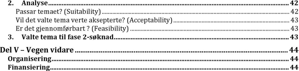 .. 43 Er det gjennomførbart? (Feasibility)... 43 3.