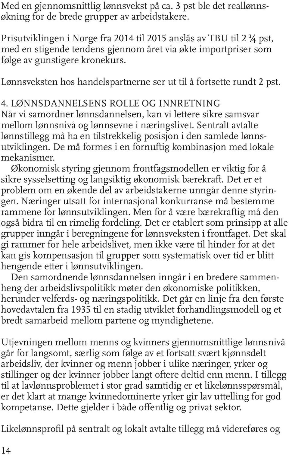 Lønnsveksten hos handelspartnerne ser ut til å fortsette rundt 2 pst. 4.