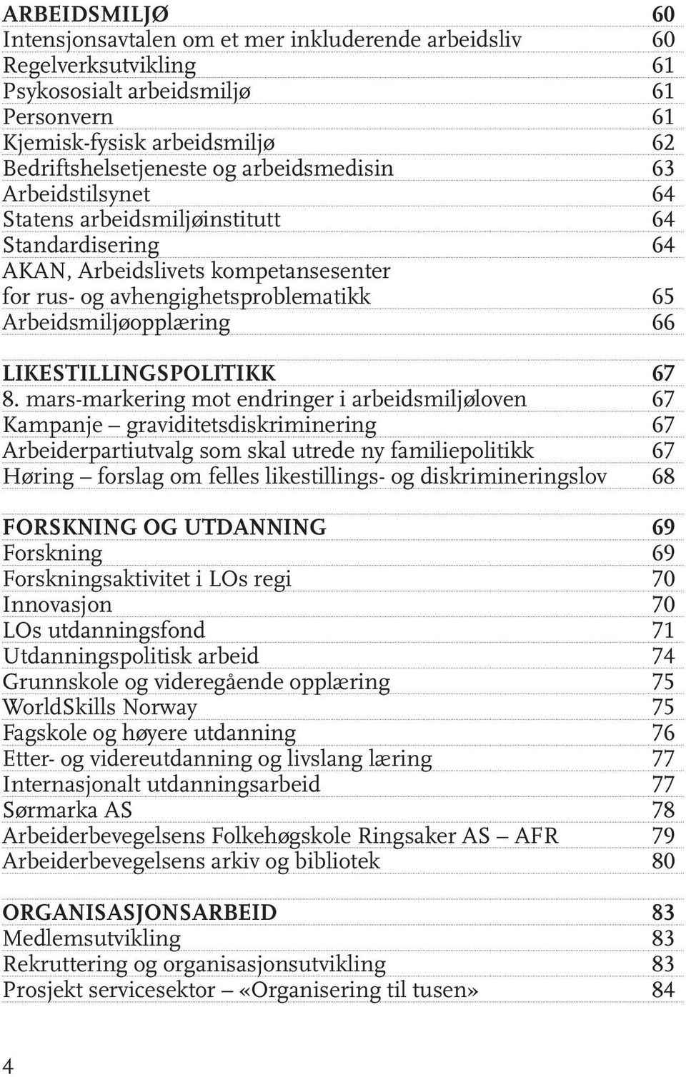 LIKESTILLINGSPOLITIKK 67 8.