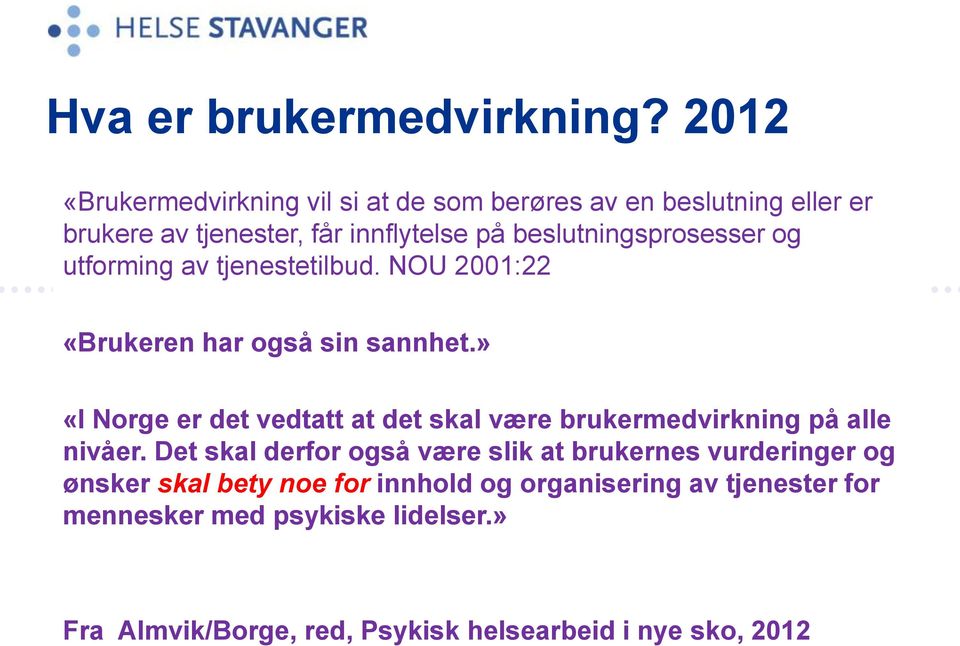 beslutningsprosesser og utforming av tjenestetilbud. NOU 2001:22 «Brukeren har også sin sannhet.