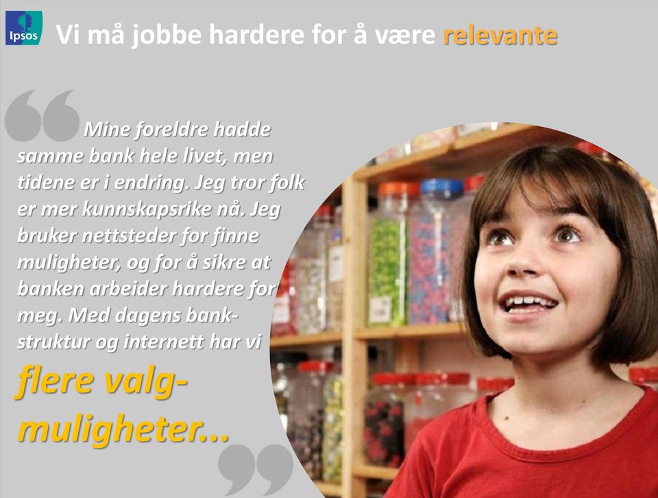 Jeg bruker nettsteder for finne muligheter, og for å sikre at banken arbeider