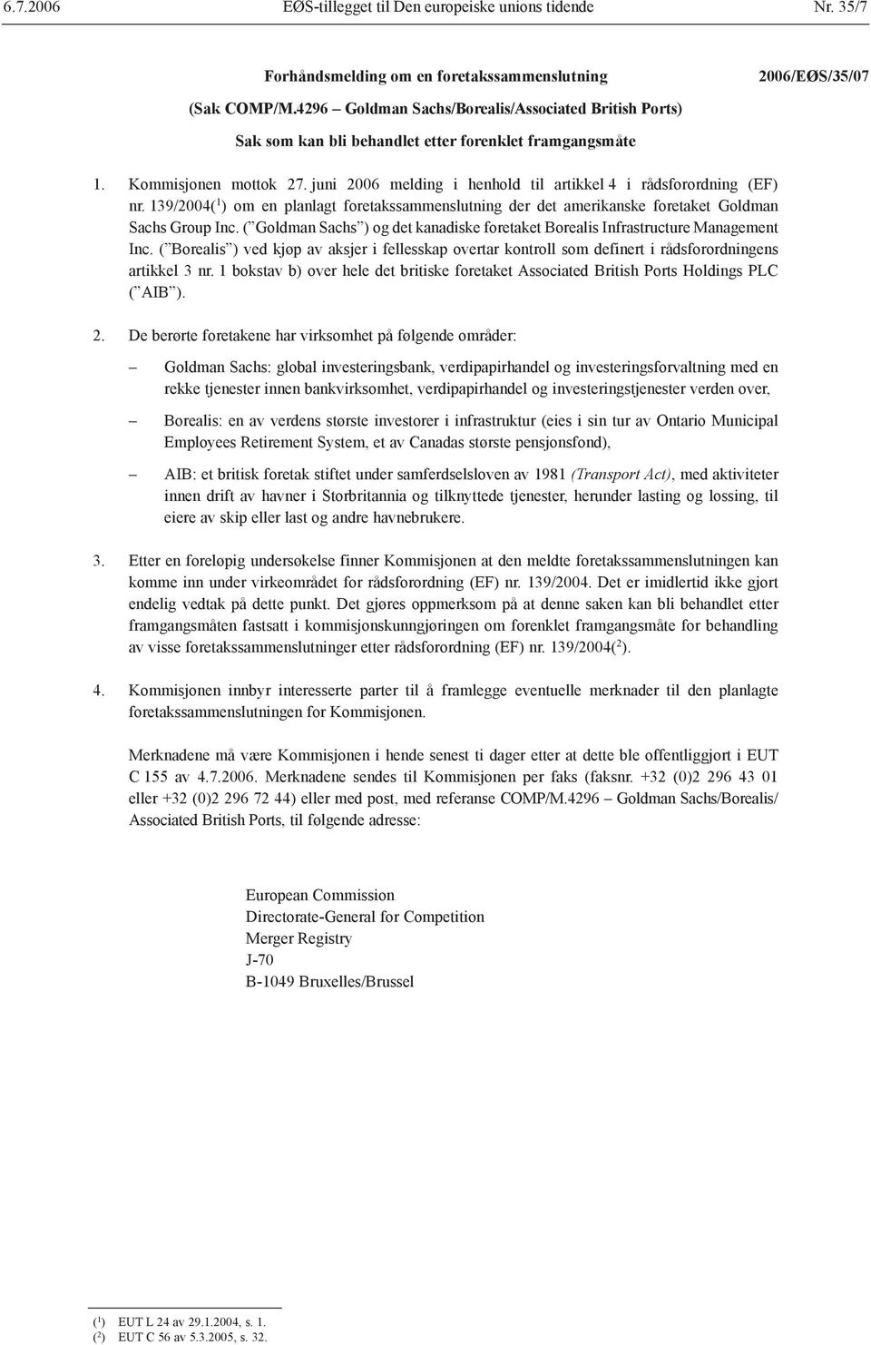 juni 2006 melding i henhold til artikkel 4 i rådsforordning (EF) nr. 139/2004( 1 ) om en planlagt foretakssammenslutning der det amerikanske foretaket Goldman Sachs Group Inc.