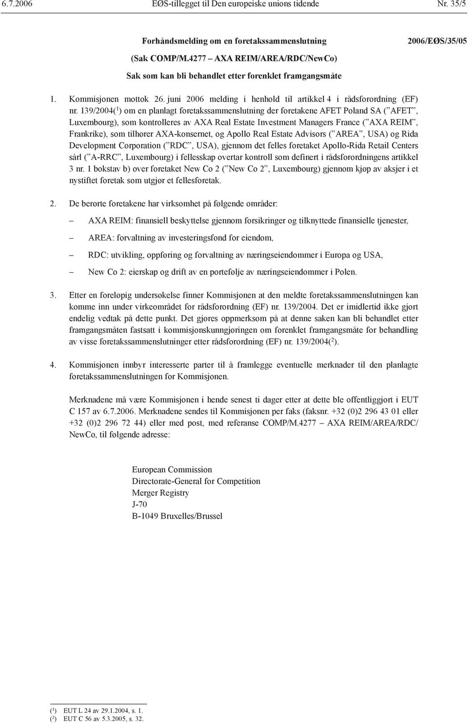 139/2004( 1 ) om en planlagt foretakssammenslutning der foretakene AFET Poland SA ( AFET, Luxembourg), som kontrolleres av AXA Real Estate Investment Managers France ( AXA REIM, Frankrike), som