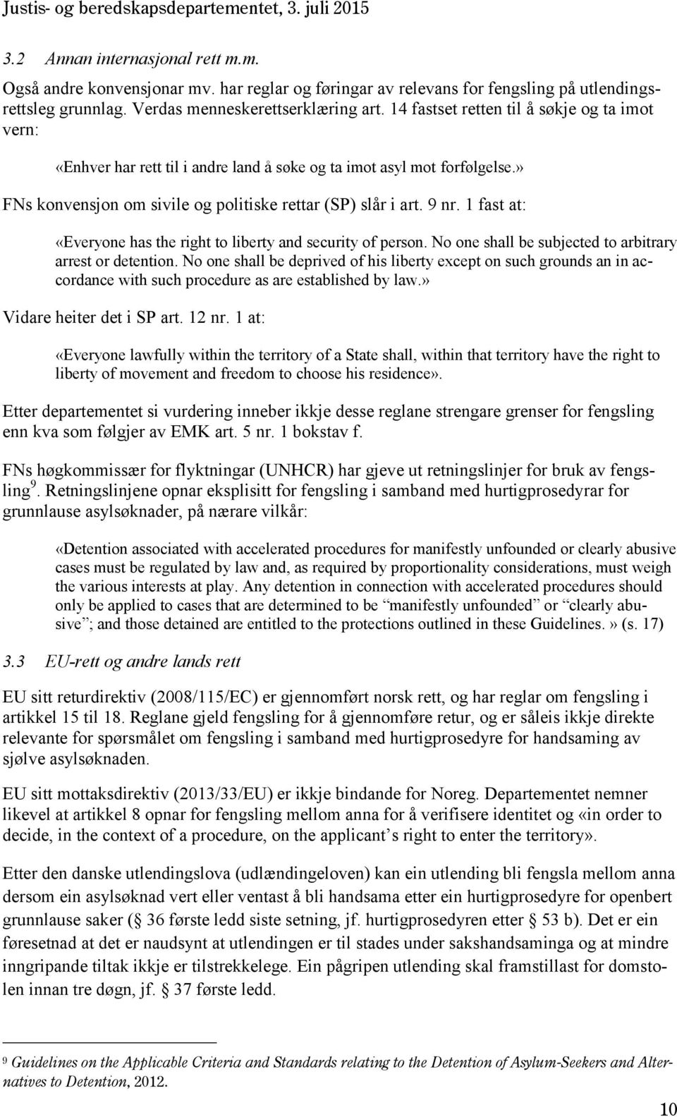 1 fast at: «Everyone has the right to liberty and security of person. No one shall be subjected to arbitrary arrest or detention.