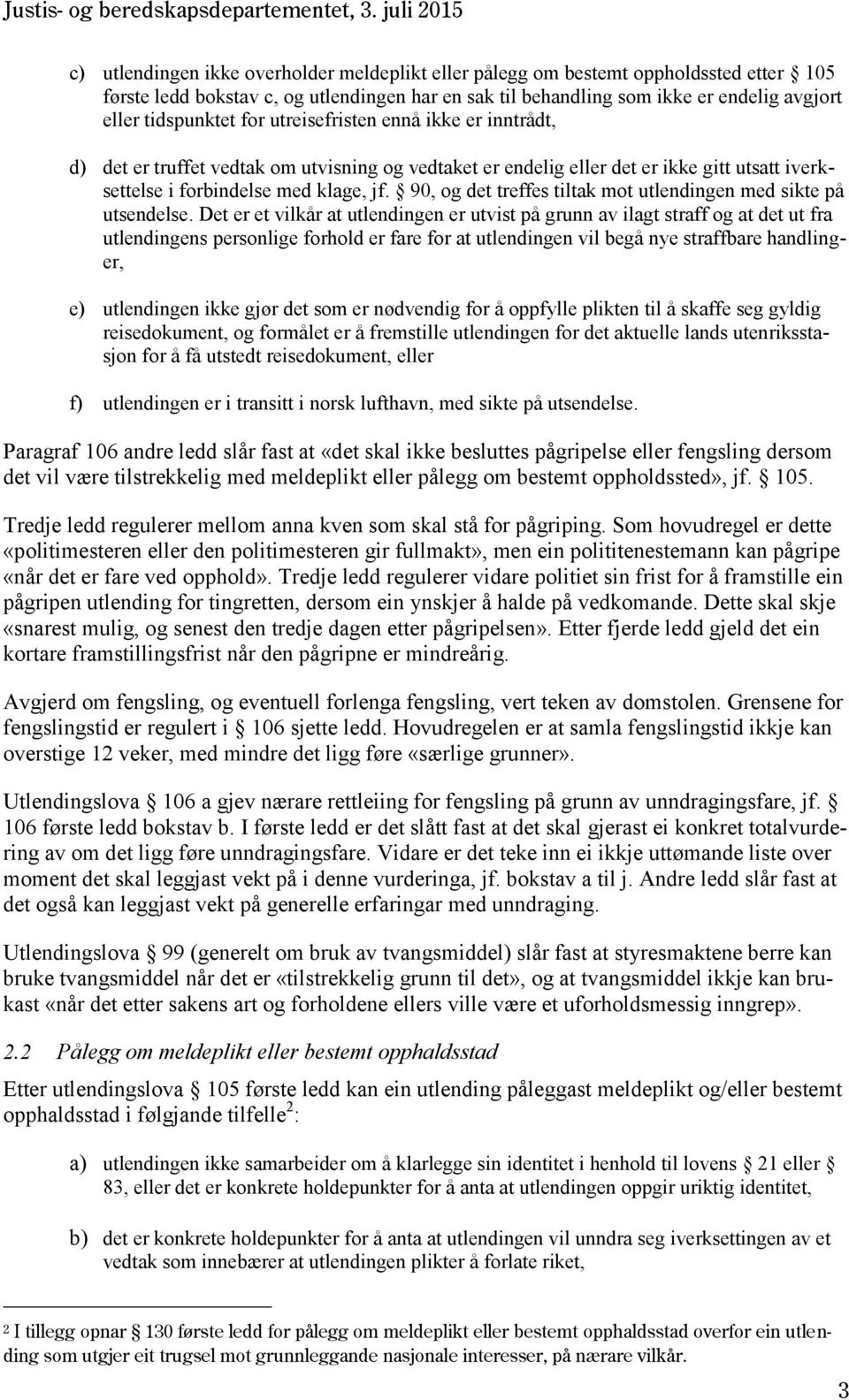 90, og det treffes tiltak mot utlendingen med sikte på utsendelse.