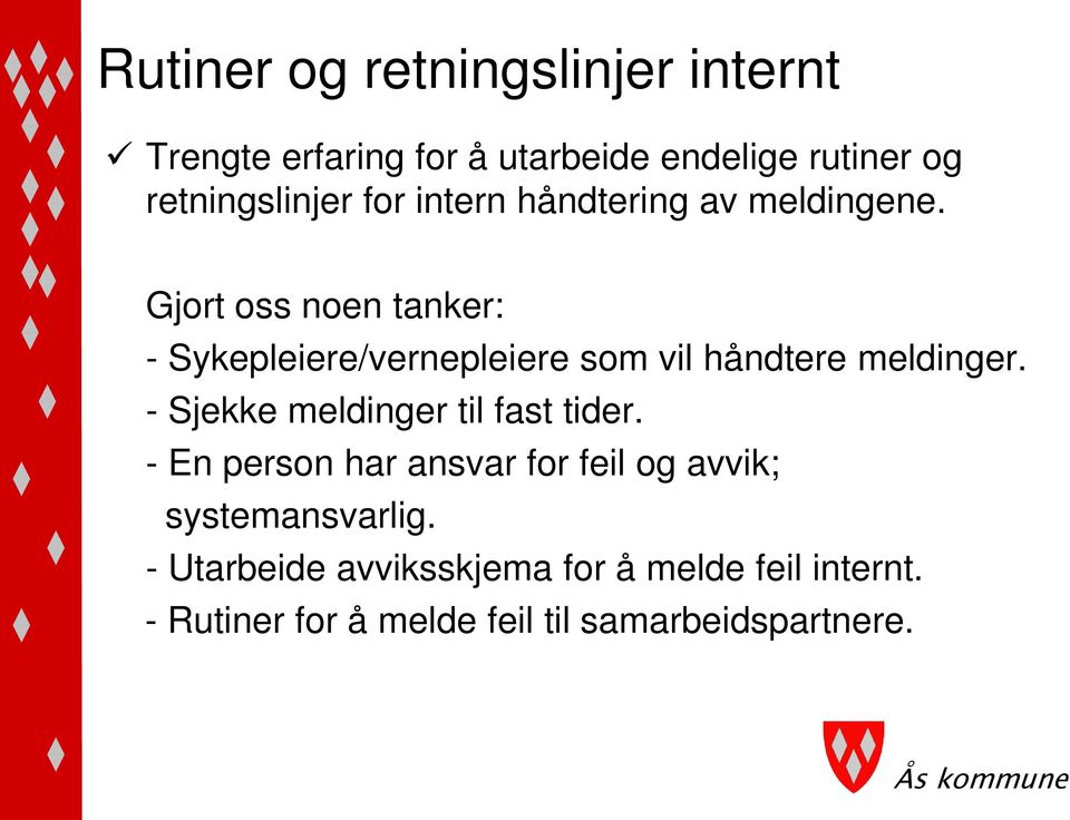 Gjort oss noen tanker: - Sykepleiere/vernepleiere som vil håndtere meldinger.