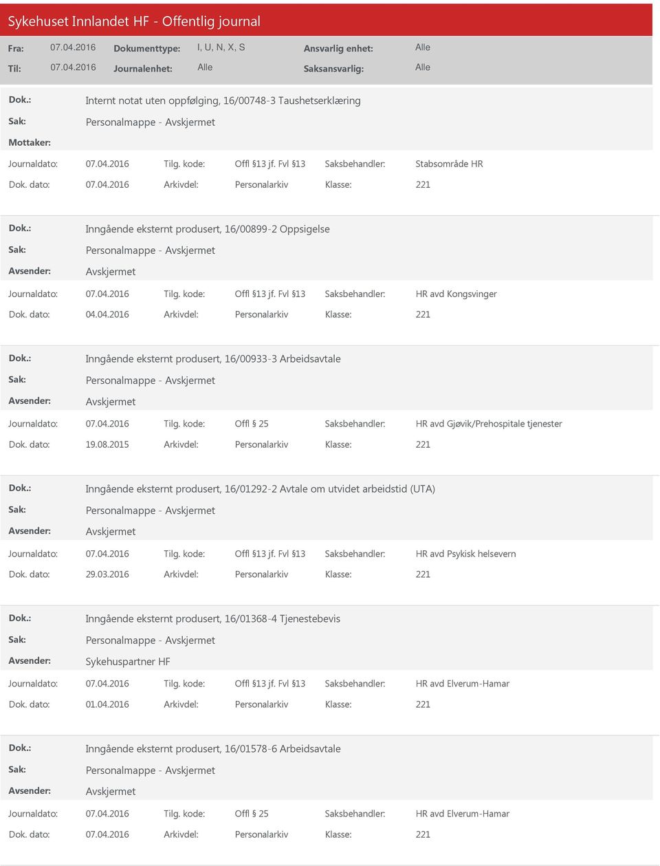 04.2016 Arkivdel: Personalarkiv Inngående eksternt produsert, 16/00933-3 Arbeidsavtale HR avd Gjøvik/Prehospitale tjenester Dok. dato: 19.08.