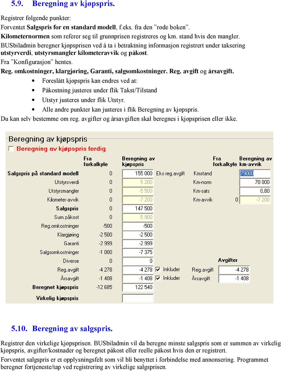 Reg. omkostninger, klargjøring, Garanti, salgsomkostninger. Reg. avgift og årsavgift.