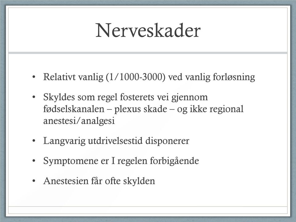 skade og ikke regional anestesi/analgesi Langvarig utdrivelsestid