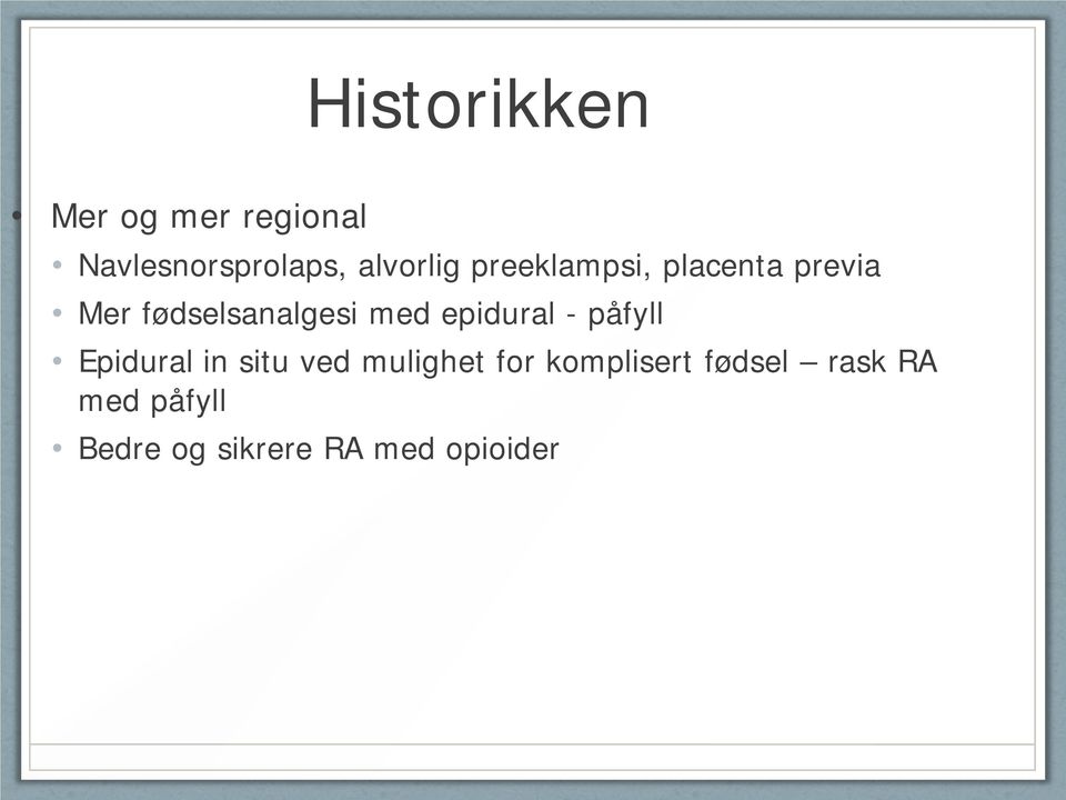 med epidural - påfyll Epidural in situ ved mulighet for