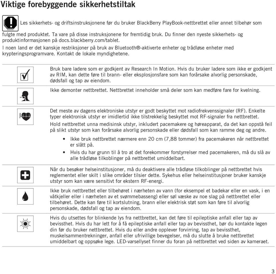 I noen land er det kanskje restriksjoner på bruk av Bluetooth -aktiverte enheter og trådløse enheter med krypteringsprogramvare. Kontakt de lokale myndighetene.