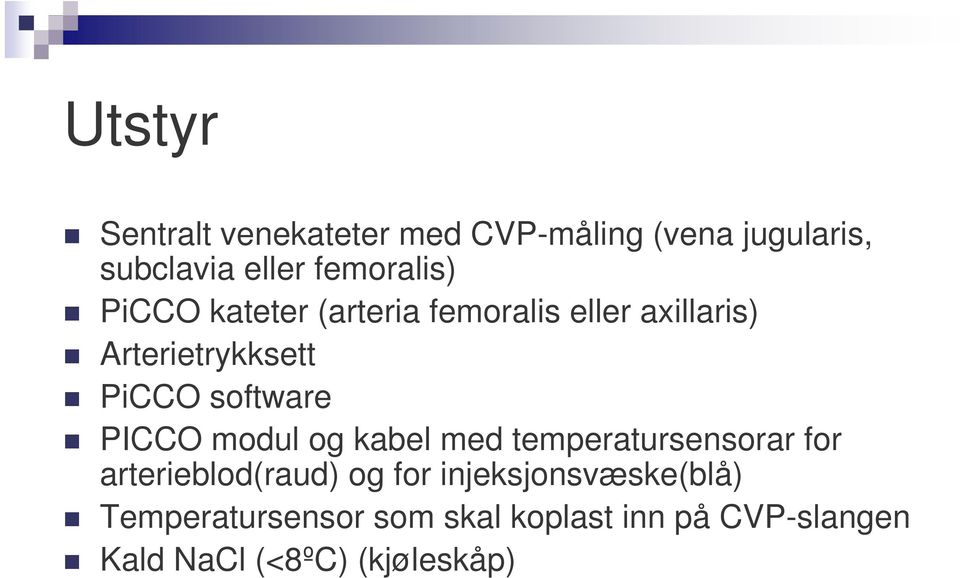 software PICCO modul og kabel med temperatursensorar for arterieblod(raud) og for