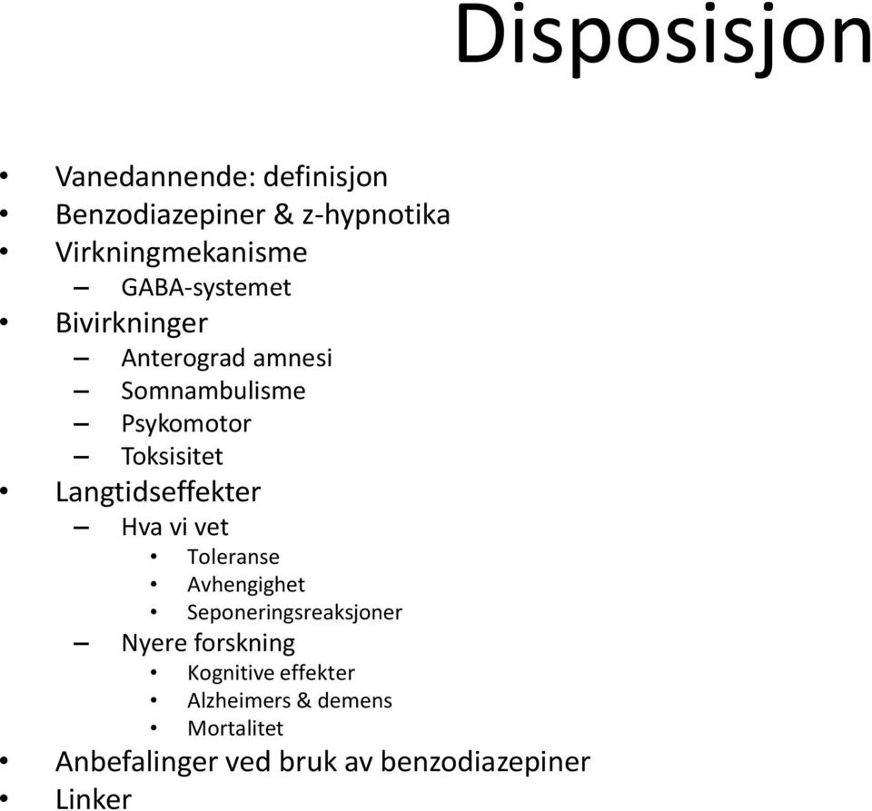 vi vet Toleranse Avhengighet Seponeringsreaksjoner Nyere forskning Kognitive effekter