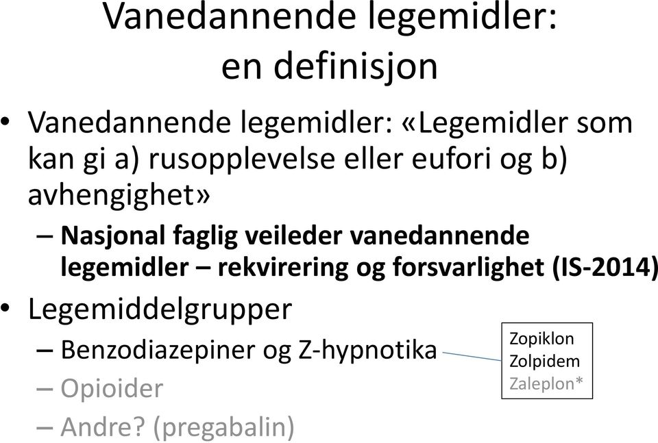 vanedannende legemidler rekvirering og forsvarlighet (IS-2014) Legemiddelgrupper