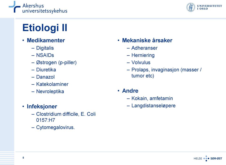 Coli 0157:H7 Cytomegalovirus.