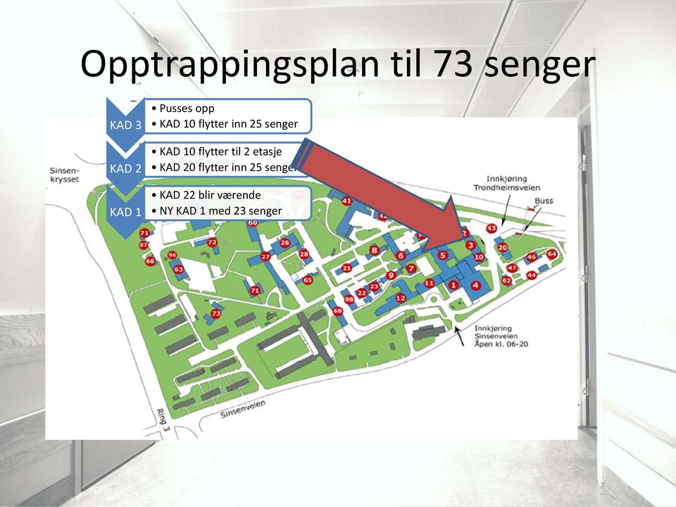 10 flytter til 2 etasje KAD 20 flytter inn 25