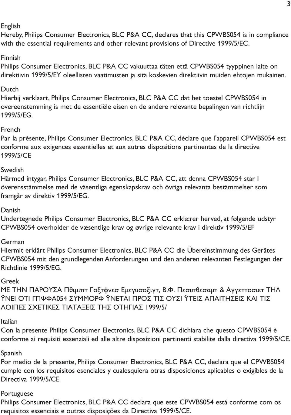 Dutch Hierbij verklaart, Philips Consumer Electronics, BLC P&A CC dat het toestel CPWBS054 in overeenstemming is met de essentiële eisen en de andere relevante bepalingen van richtlijn 1999/5/EG.