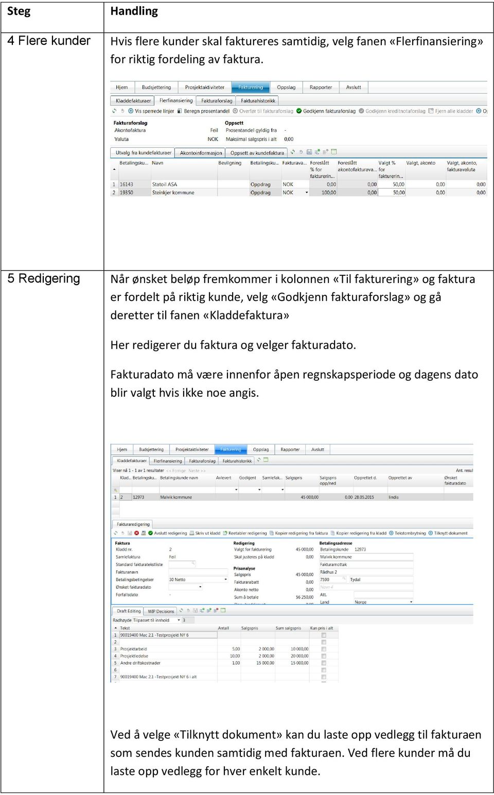 til fanen «Kladdefaktura» Her redigerer du faktura og velger fakturadato.