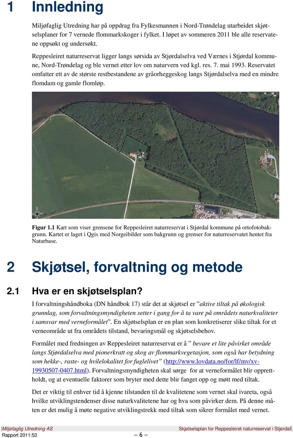 Reppesleiret naturreservat ligger langs sørsida av Stjørdalselva ved Værnes i Stjørdal kommune, Nord-Trøndelag og ble vernet etter lov om naturvern ved kgl. res. 7. mai 1993.