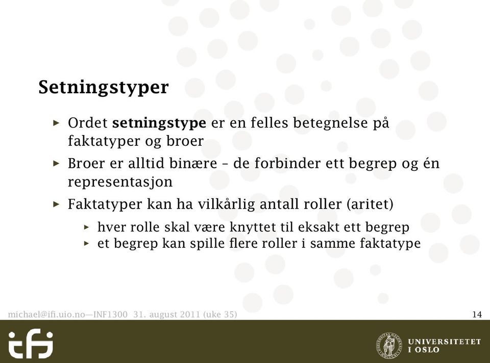 antall roller (aritet) hver rolle skal være knyttet til eksakt ett begrep et begrep kan