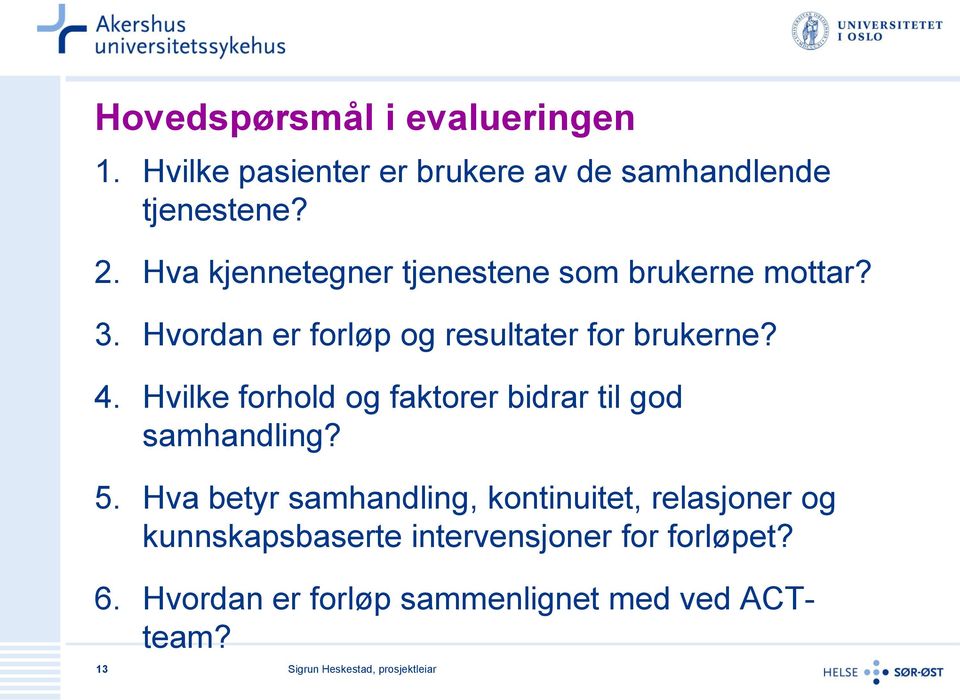 Hvilke forhold og faktorer bidrar til god samhandling? 5.