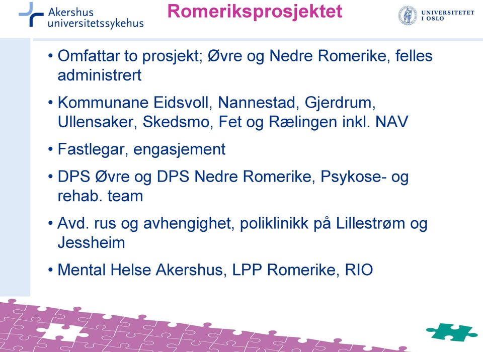 NAV Fastlegar, engasjement DPS Øvre og DPS Nedre Romerike, Psykose- og rehab. team Avd.