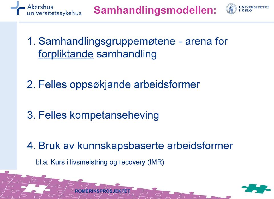 Felles oppsøkjande arbeidsformer 3. Felles kompetanseheving 4.