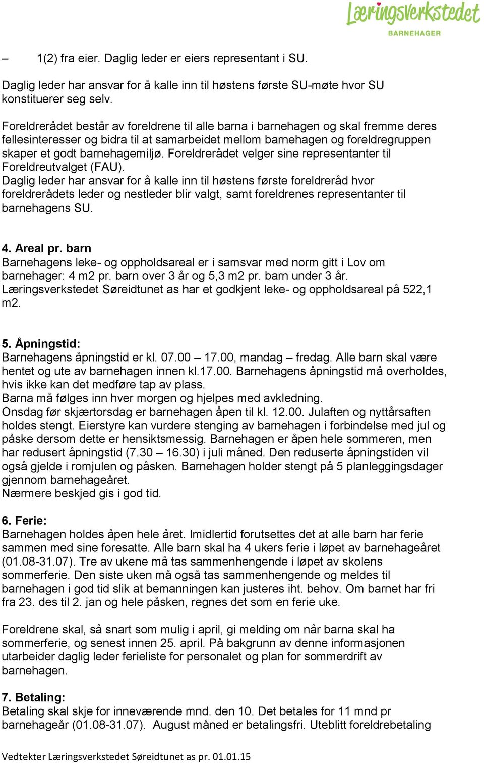 Foreldrerådet velger sine representanter til Foreldreutvalget (FAU).